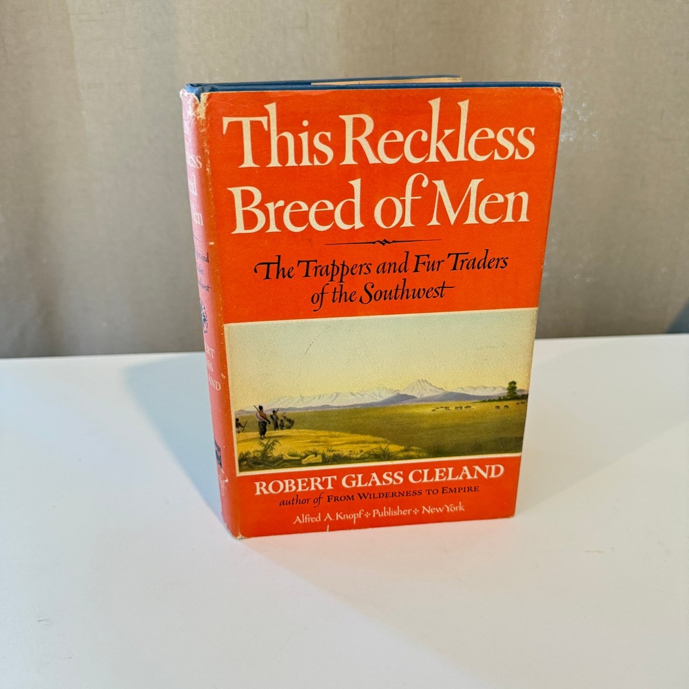 This Reckless Breed of Men Robert Glass Cleland 1952 Trappers Fur Traders Book